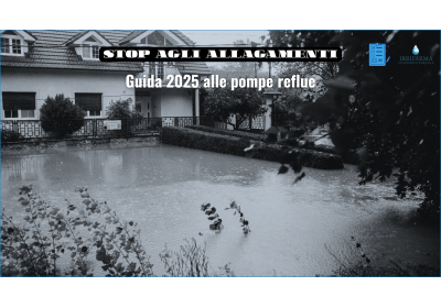 Pompe reflue: guida anti-allagamenti 2025