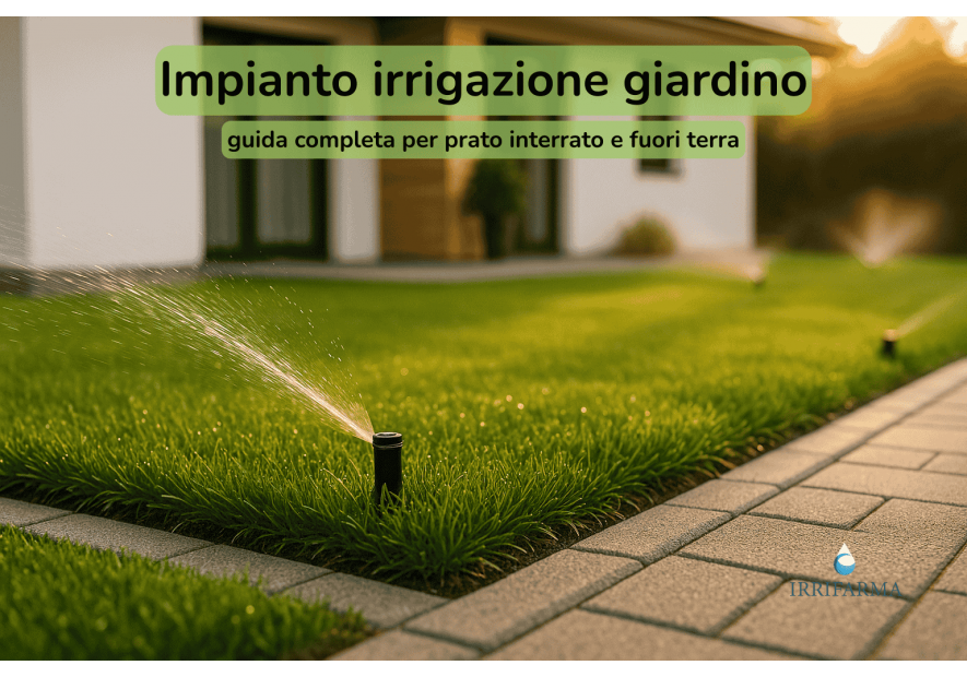 Impianto irrigazione giardino: guida completa per prato interrato e fuori terra
