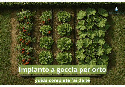 Impianto a goccia per orto: guida completa fai da te
